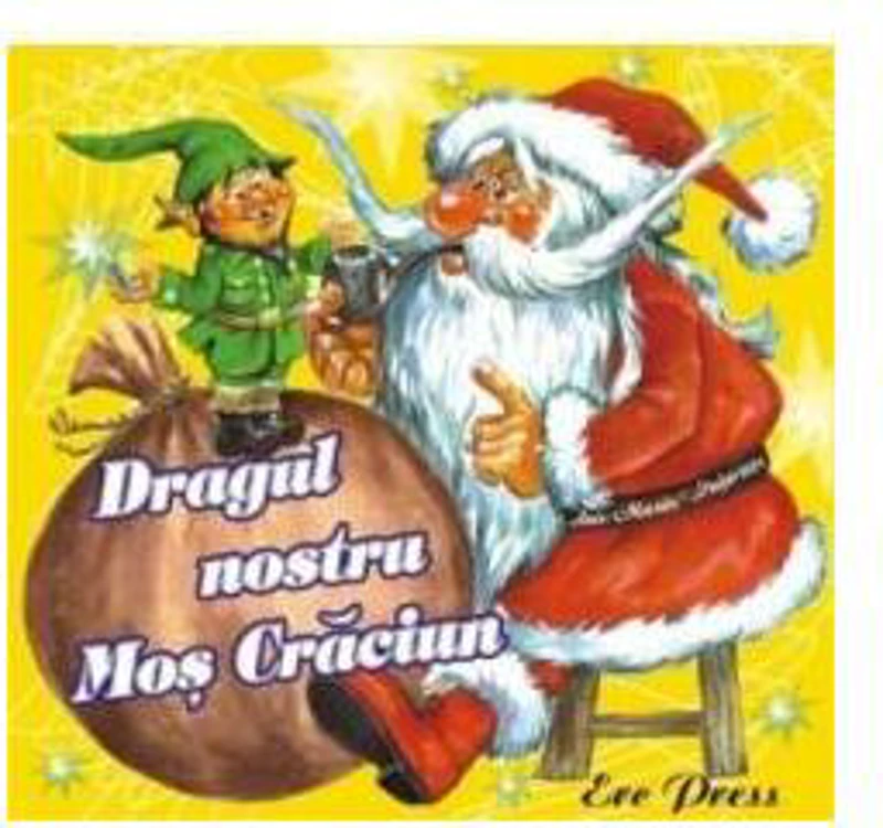Dragul nostru Moș Crăciun - Paperback brosat - *** - Erc Press