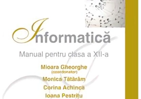 Informatică. Manual pentru clasa a XII-a - Paperback brosat - Corina Achinca, I. Pestriţu, Monica Tătărâm, Mioara Gheorghe - Corint
