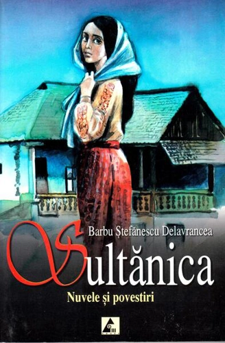 Sultănica • Nuvele și povestiri - Paperback brosat - Barbu Ştefănescu Delavrancea - Agora