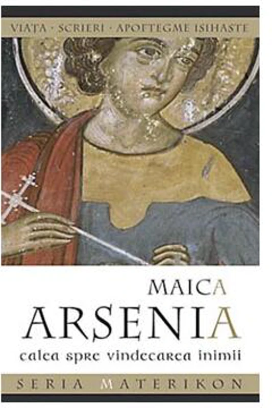 Maica Arsenia. Calea spre vindecarea inimii - Paperback brosat - *** - Sophia