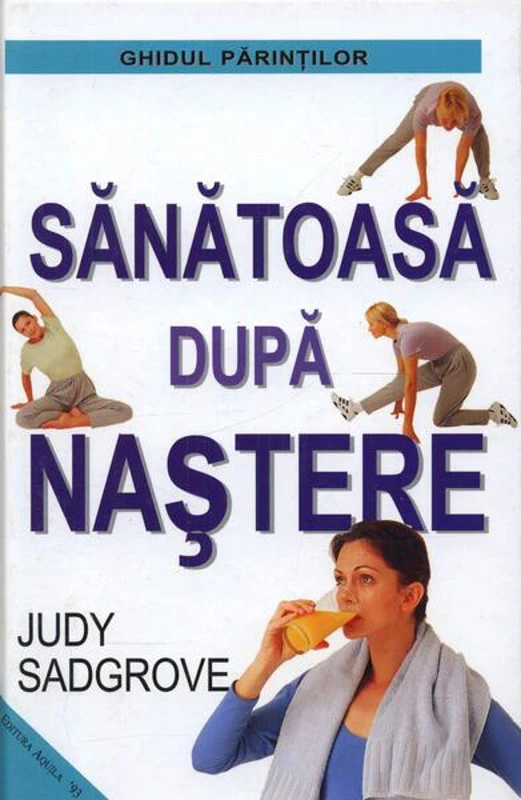 Sănătoasă după naștere - Hardcover - Judy Sadgrove - Aquila