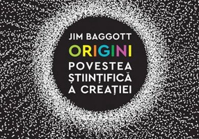 Origini. Povestea științifică a creației - Paperback brosat - Jim Baggott - Humanitas