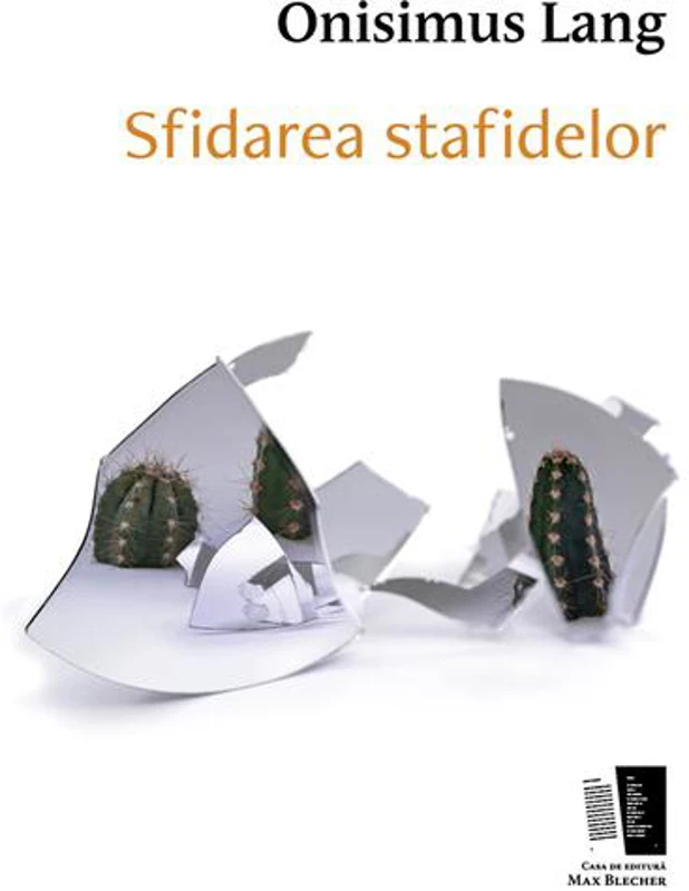 Sfidarea stafidelor - Paperback brosat - Onisimus Lang - Casa de editură Max Blecher