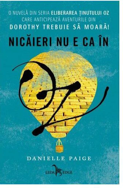 Eliberarea ținutului Oz. Nicăieri nu e ca în Oz - Paperback brosat - Danielle Paige - Leda