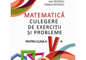 Matematică. Culegere de exerciții și probleme. Clasa a V-a - Paperback brosat - Elefterie Petrescu, Ioan Pelteacu - Aramis