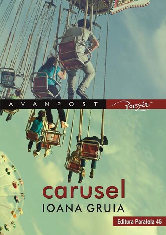 Carusel - Paperback brosat - Ioana Gruia - Paralela 45