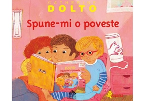 Spune-mi o poveste - Hardcover - Catherine Dolto - Cartea Copiilor