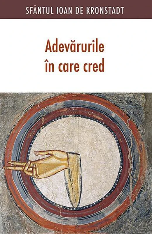 Adevărurile în care cred - Paperback brosat - sf. Ioan de Kronstadt - Sophia