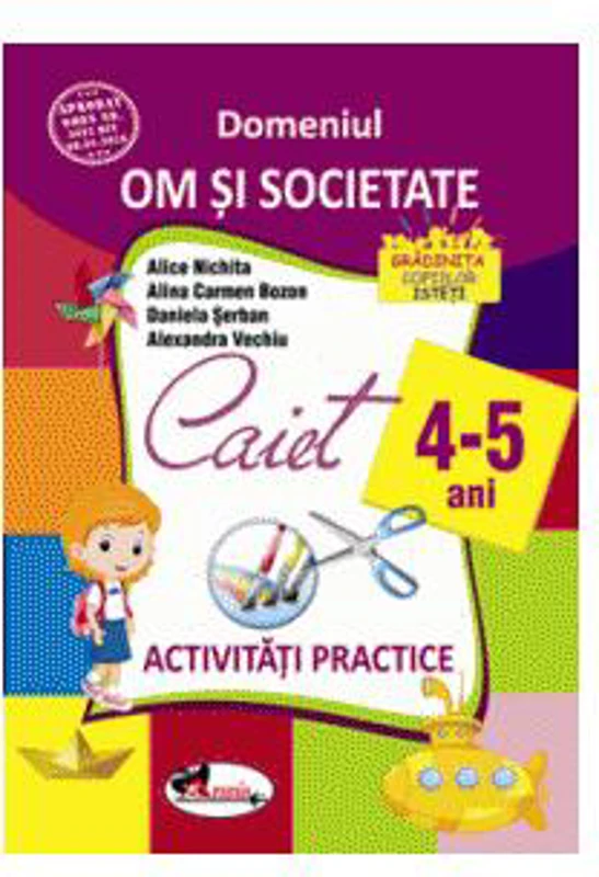 Domeniul om și societate. Caiet de activități practice 4-5 ani - Paperback brosat - Alice Nichita, Alina Carmen Bozon, Daniela Șerban - Aramis