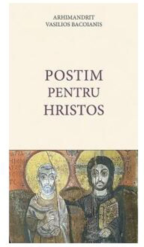 Postim pentru Hristos - Paperback brosat - Arhim. Vasilios Bacoianis - De Suflet