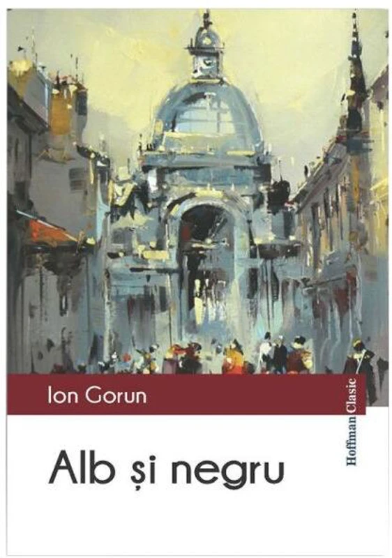 Alb și negru - Paperback brosat - Ion Gorun - Hoffman