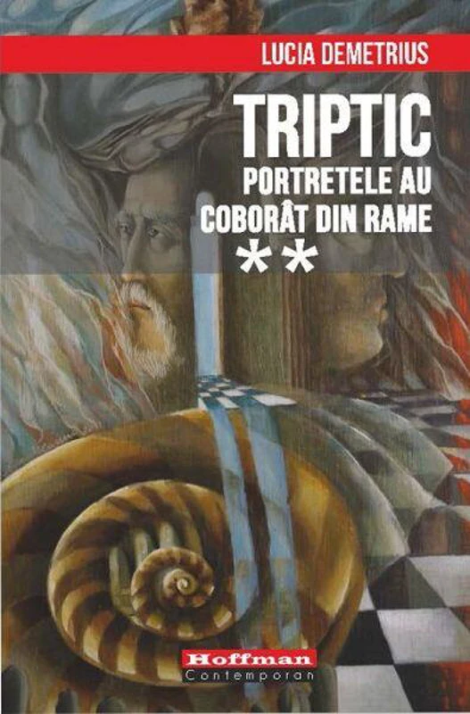 Triptic. Portretele au coborât din rame Vol. 2 - Paperback brosat - Lucia Demetrius - Hoffman