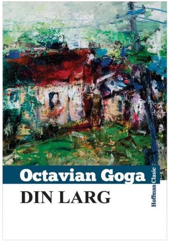 Din larg - Paperback brosat - Octavian Goga - Hoffman