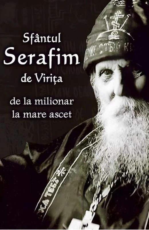 Sfântul Serafim de Virița - Paperback brosat - Cristian Bichiş - Ortodoxia