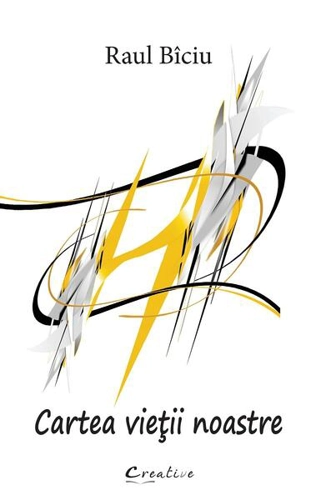 Cartea vieții noastre - Hardcover - Raul Bîciu - Creative Publishing