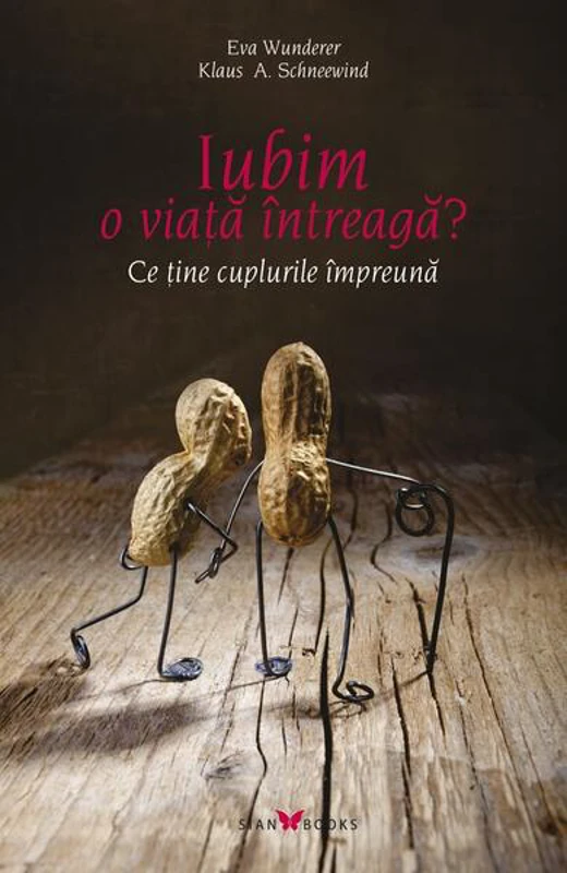 Iubim o viață întreagă? Ce ține cuplurile împreună - Paperback brosat - Eva Wunderer, Klaus A. Schneewind - Sian Books