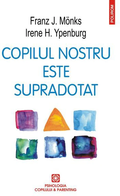 Copilul nostru este supradotat - Paperback brosat - Franz J. Mönks, Irene H. Ypenburg - Polirom