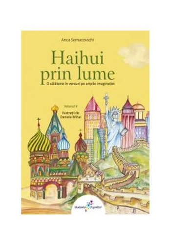 Haihui prin lume. O călătorie în versuri pe aripile imaginaţiei. Vol.2 - Paperback brosat - Anca Semacovschi - Galaxia Copiilor
