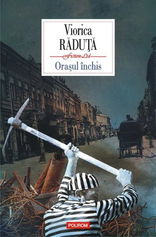 Oraşul închis - Paperback brosat - Viorica Răduţă - Polirom