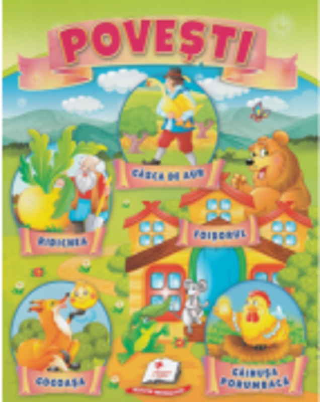 Povesti - Gasca de aur, Ridichea, Foisorul, Gogoasa, Gainusa porumbaca