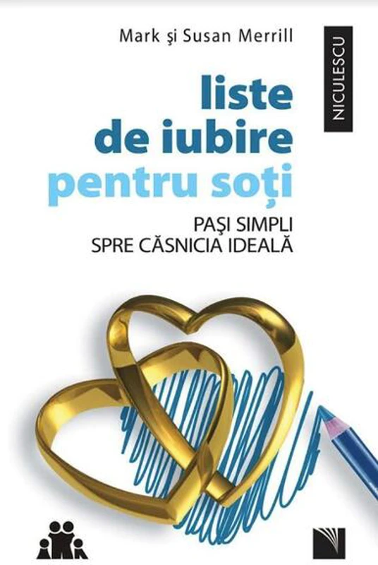 Liste de iubire pentru soţi. Paşi simpli spre căsnicia ideală - Paperback brosat - Mark Merrill, Susan Merrill - Niculescu