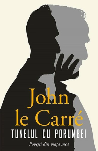 Tunelul cu porumbei. Povești din viața mea - Paperback brosat - John le Carré - RAO