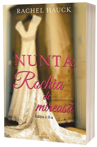 Nunta: Rochia de mireasă: 4 femei, 4 povești, o rochie… - Paperback brosat - Rachel Hauck - Act și Politon