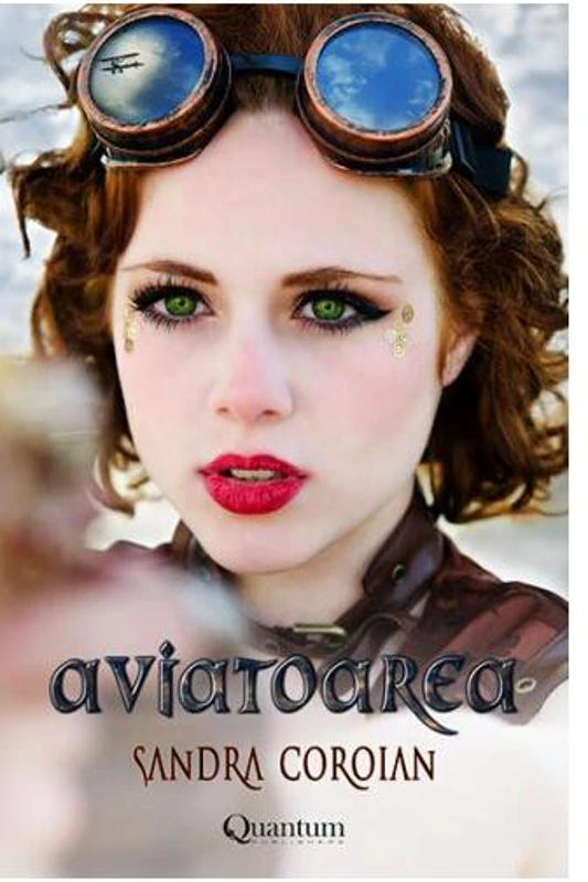 Aviatoarea - Paperback brosat - Leila Sandra Coroian - Quantum Publishers