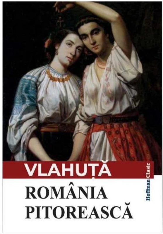 România pitorească - Paperback brosat - Alexandru Vlahuţă - Hoffman