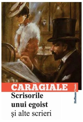Scrisorile unui egoist și alte scrieri - Paperback brosat - Ion Luca Caragiale - Hoffman