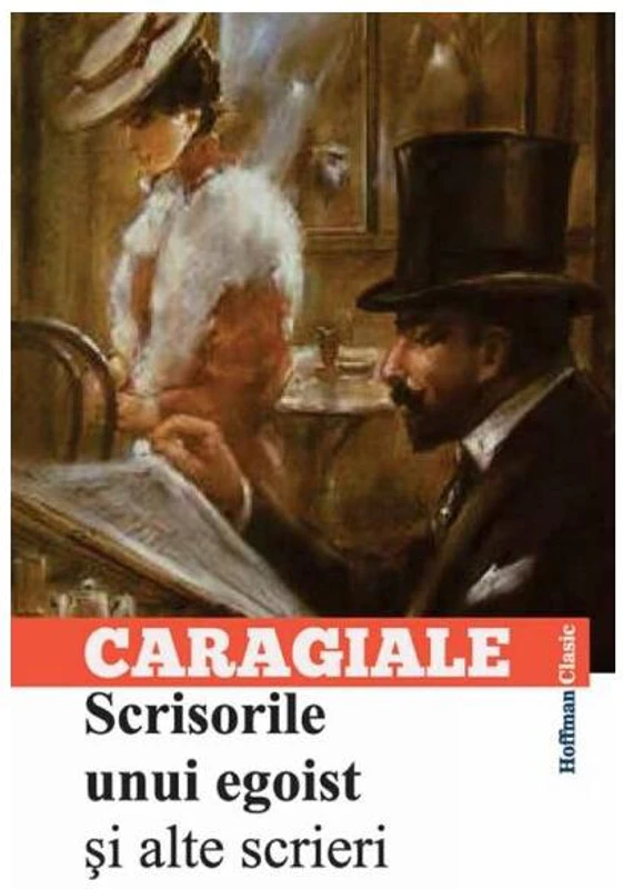 Scrisorile unui egoist și alte scrieri - Paperback brosat - Ion Luca Caragiale - Hoffman
