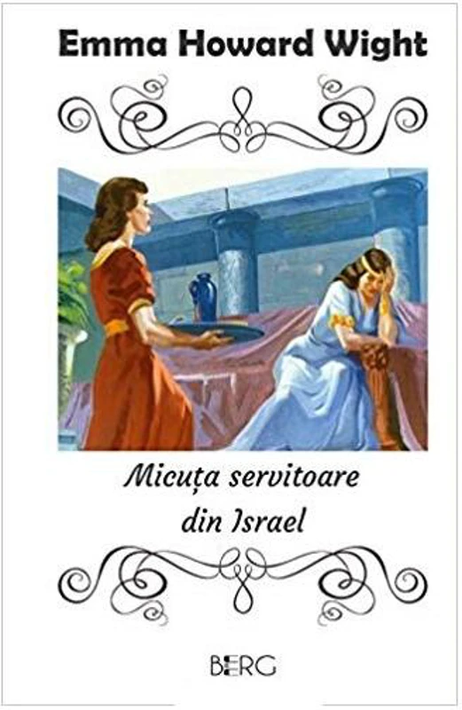 Micuța servitoare din Israel - Paperback brosat - Emma Howard Wight - Berg