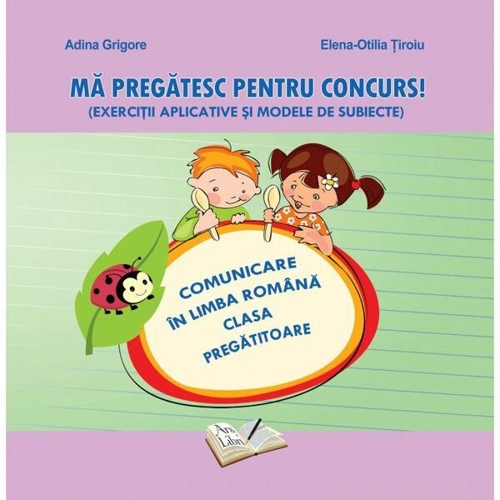 Mă pregătesc pentru concurs. Exerciții aplicative și modele de subiecte. Comunicare în Limba Română - Clasa Pregătitoare - Paperback brosat - Adina Grigore, Elena-Otilia Țîroiu - Ars Libri