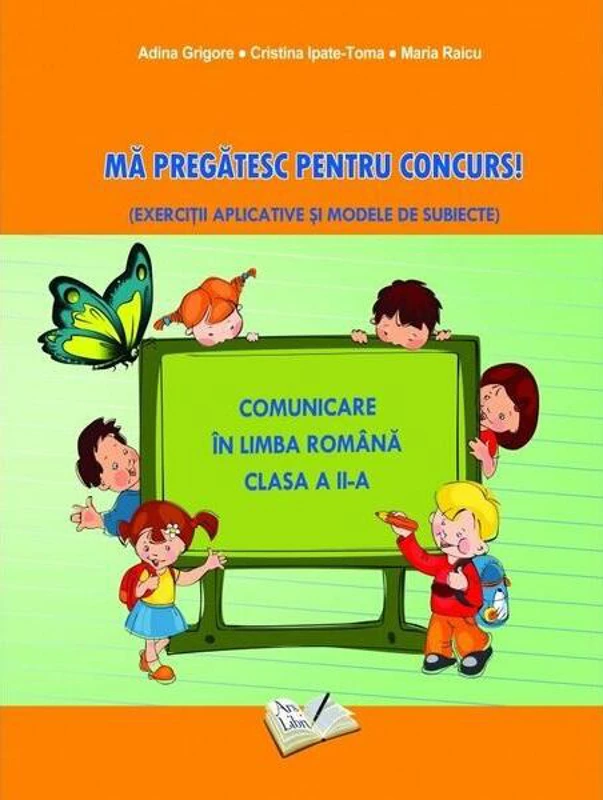 Mă pregătesc pentru concurs. Comunicare în Limba Română - Clasa II - Paperback brosat - Adina Grigore, Cristina Ipate-Toma, Maria Raicu - Ars Libri