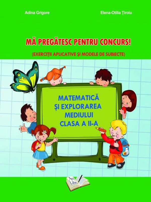 Matematică și explorarea mediului - Mă pregatesc pentru concurs! Clasa a II-a - Paperback brosat - Adina Grigore, Elena-Otilia Țîroiu - Ars Libri