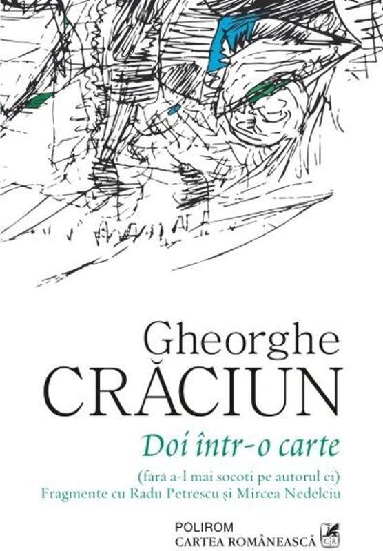Doi într-o carte (fără a-l mai socoti pe autorul ei). Fragmente cu Radu Petrescu și Mircea Nedelciu - Paperback brosat - Gheorghe Crăciun - Cartea Românească