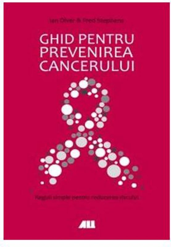 Ghid pentru prevenirea cancerului - Paperback brosat - Fred Stephens, Ian Olver - All