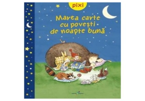 Pixi. Marea carte cu povești de noapte bună - Hardcover - *** - Galaxia Copiilor