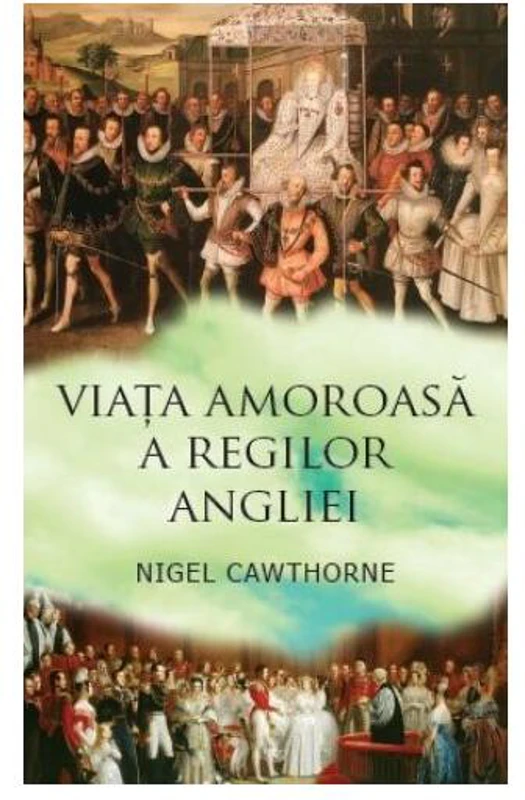 Viaţa amoroasă a regilor Angliei - Paperback brosat - Nigel Cawthorne - Corint