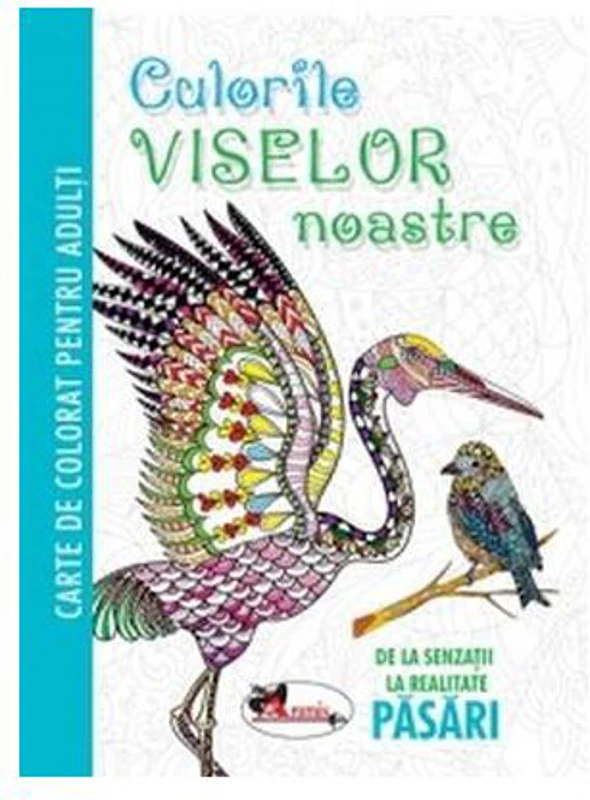Culorile viselor noastre. Păsări - Paperback brosat - *** - Aramis