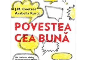 Povestea cea bună - Paperback brosat - Arabella Kurtz, J.M. Coetzee - Trei