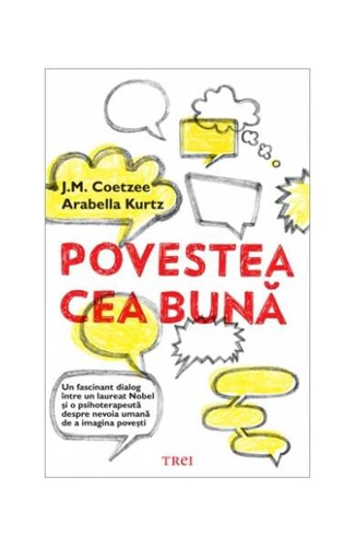 Povestea cea bună - Paperback brosat - Arabella Kurtz, J.M. Coetzee - Trei