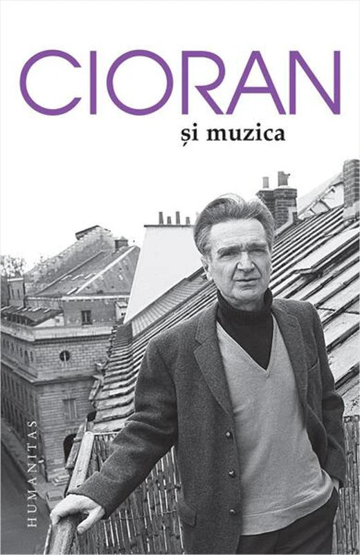 Cioran și muzica - Paperback brosat - Emil Cioran - Humanitas