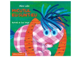 Micuţul Eu-Sunt-Eu - Paperback - Mira Lobe - Paralela 45