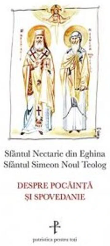 Despre pocăinţă şi spovedanie - Paperback brosat - Sfântul Nectarie din Eghina, Sfântul Simeon Noul Teolog - Sophia