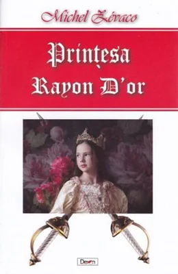 Prințesa Rayon D'or. Aventurile lui Ragastens vol 4 - Paperback brosat - Michel Zévaco - Dexon