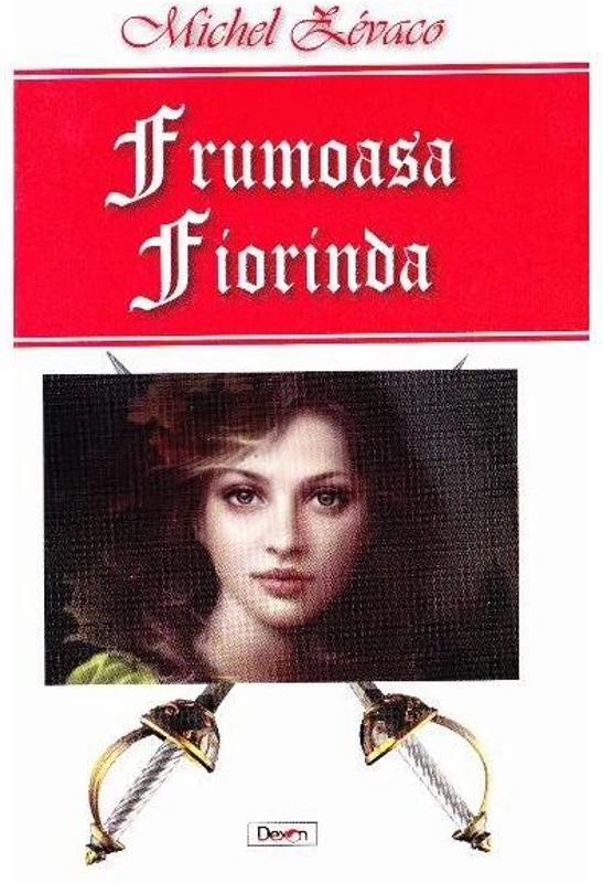Frumoasa Fiorinda - Paperback brosat - Michel Zévaco - Dexon