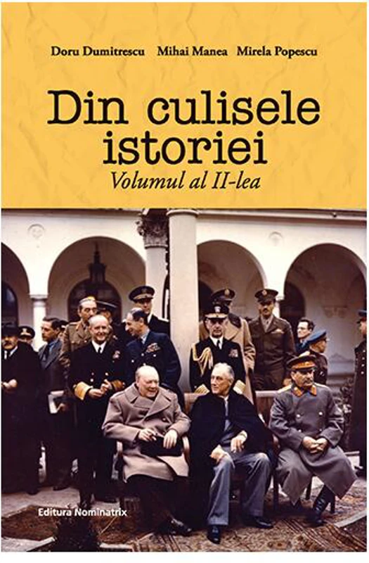Din culisele istoriei (Vol. II) - Paperback brosat - Doru Dumitrescu, Mihai Manea, Mirela Popescu - Nominatrix