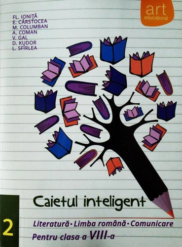 Caietul inteligent. Literatură, limba română, comunicare. Pentru clasa a VIII-a. Semestrul II - Paperback brosat - Elena Cârstocea, Ana Coman, Monica H. Columban, Victoria Gal, Dorina Kudor, Lenuța Sfîrlea - Art Klett