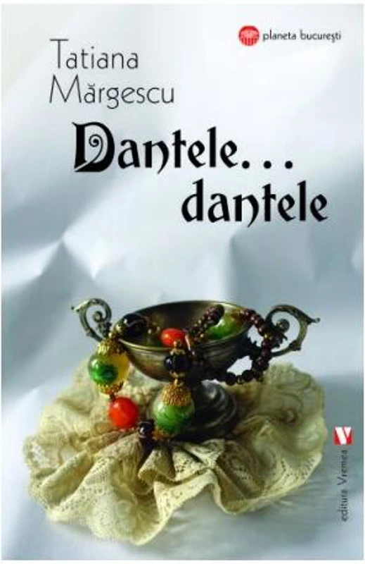 Dantele, dantele… - Paperback brosat - Tatiana Mărgescu - Vremea